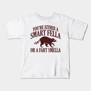 You're Either A Smart Fella Or A Fart Smella Kids T-Shirt